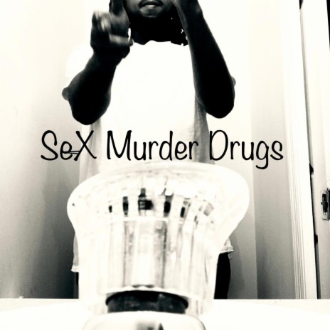 Sex Murder Drugs | Boomplay Music