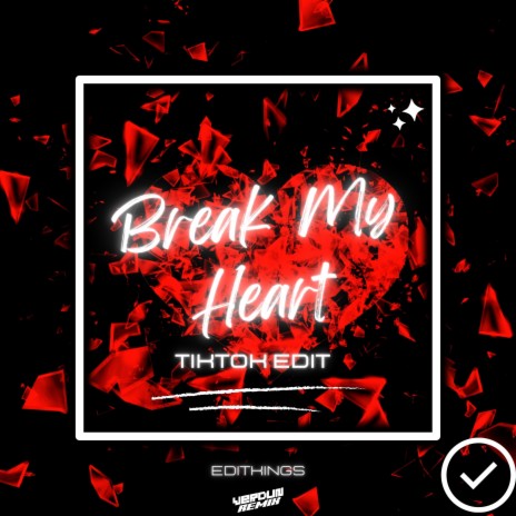 Break My Heart (TikTok Edit) (Remix) ft. Verdun Remix | Boomplay Music