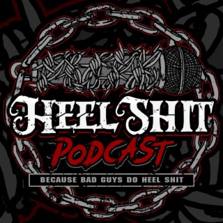 HSP Ep. 17: Top Matches Watch Along | THAT’s Heel Shit!