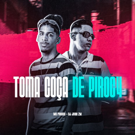 Toma Coça de Piroc4 ft. DJ Juan ZM | Boomplay Music