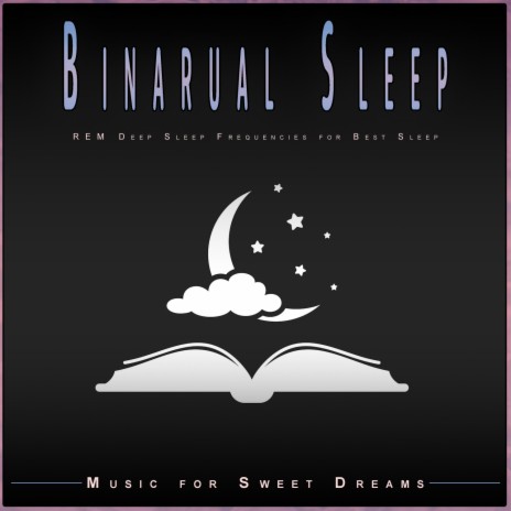 Deep REM Sleeping Frequencies ft. Music for Sweet Dreams & Binaural Beats Sleep