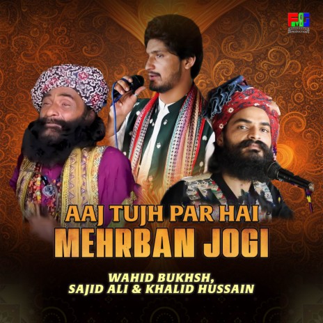 Aaj Tujh Par Hai Mehrban Jogi ft. Sajid Ali & Khalid Hussain | Boomplay Music