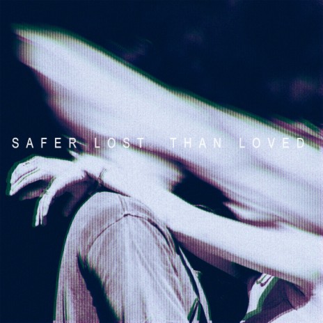 Safer lost than loved. | Boomplay Music