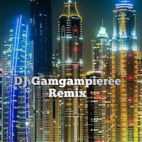 DJ Gamgampieree Remix | Boomplay Music