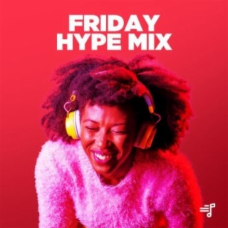 Friday Hype Mix