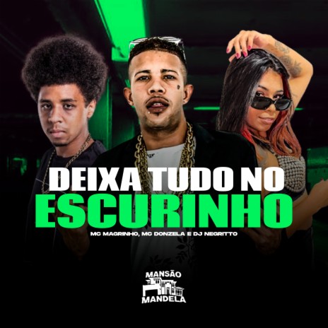 Deixa Tudo no Escurinho ft. MC Donzela & DJ Negritto | Boomplay Music