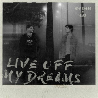 LIVE OFF MY DREAM ft. Zax lyrics | Boomplay Music