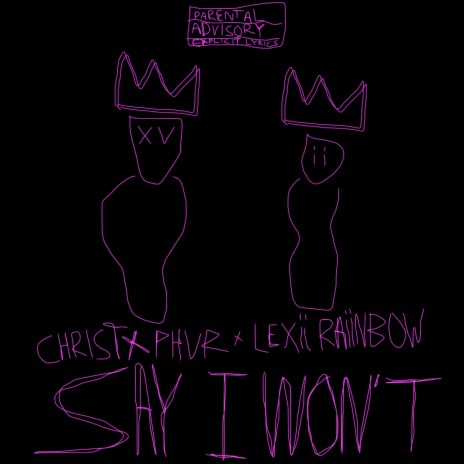 Say I Won't ft. Lexii Raiinbow | Boomplay Music