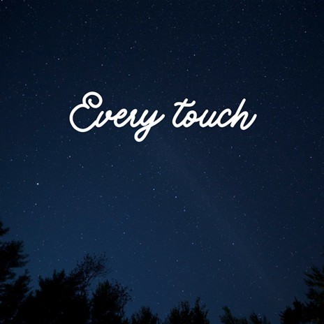 Every Touch | Boomplay Music