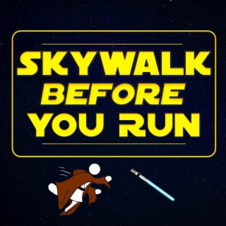 Skywalk Before You Run