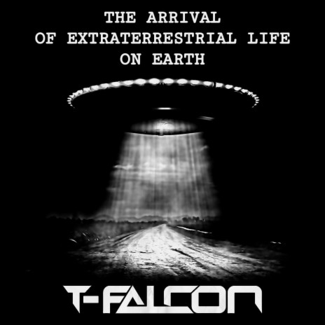 The Arrival Of Extraterrestrial Life On Earth | Boomplay Music