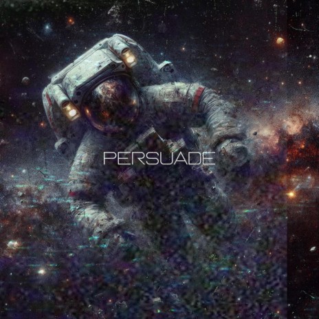 PERSUADE | Boomplay Music