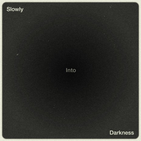 Slowly into Darkness