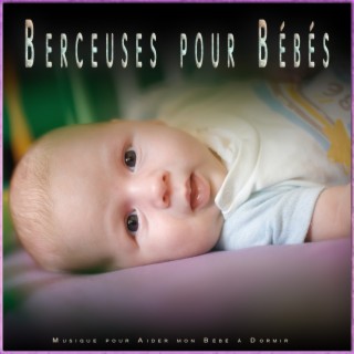 Berceuses pour Bébés : Musique pour Aider mon Bébé à Dormir