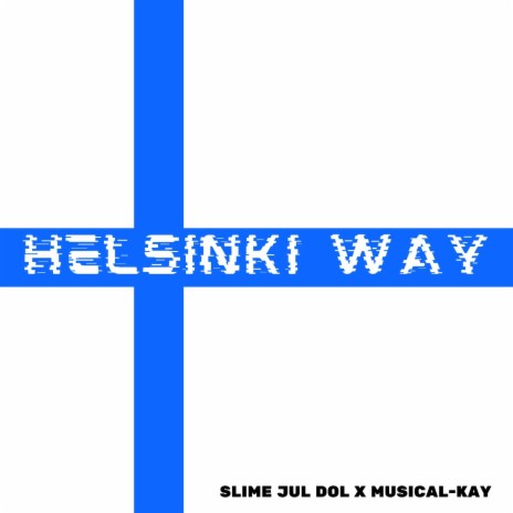 Helsinki Way ft. Musical-Kay | Boomplay Music