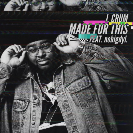 MADE FOR THIS ft. nobigdyl. | Boomplay Music