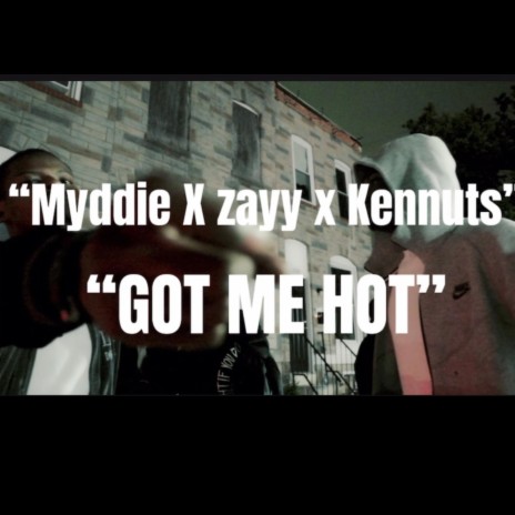 Got Me Hot ft. Myddie Jordan & Big Kennuts | Boomplay Music