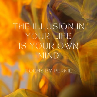 The Illusion in Your Life is Your Own Mind