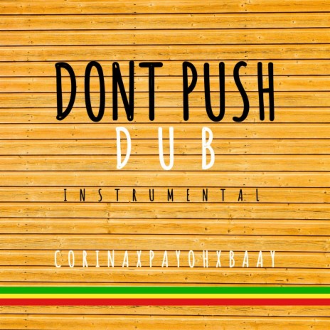 Dont Push Dub ft. Payoh Soulrebel & Corina Pinon