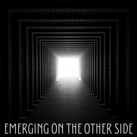 Emerging On The Other Side
