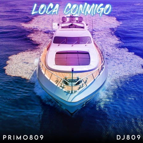 Loca conmigo (feat. DJ 809) | Boomplay Music