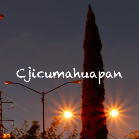 Cjicumahuapan | Boomplay Music