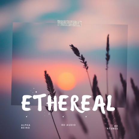 Ethereal ft. 8D Audio & 8D Tunes | Boomplay Music