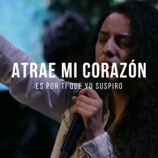 ATRAE MI CORAZÓN