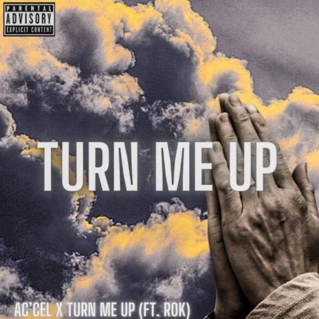 Turn Me Up (feat. Ac'cel) | Boomplay Music
