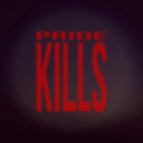 PRIDE KILLS | Boomplay Music