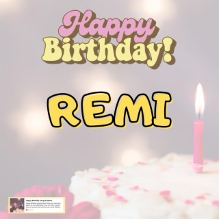 Birthday Song REMI (Happy Birthday REMI)
