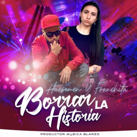 Borrar La Historia ft. Franchita & Blarzo | Boomplay Music