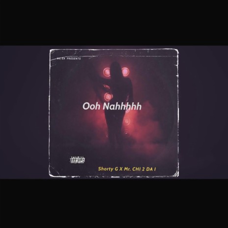 Ooh Nahhhhh ft. MR.CHI 2 DA I | Boomplay Music