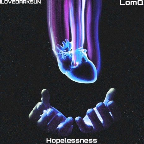 Hopelessness ft. LomQ