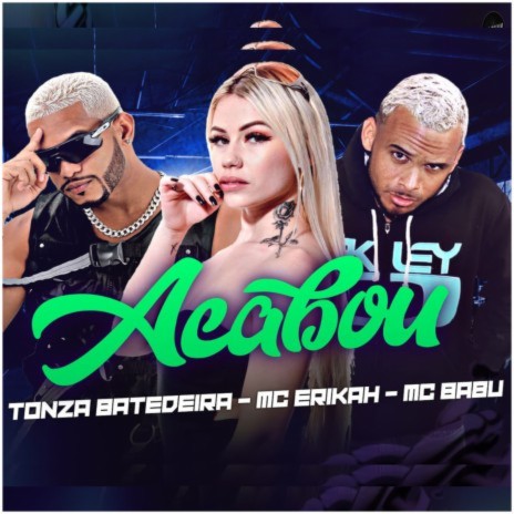 Acabou ft. Mc Erikah & Tonza Batedeira | Boomplay Music