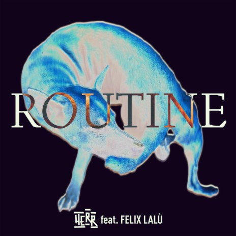 Routine ft. Felix Lalù | Boomplay Music