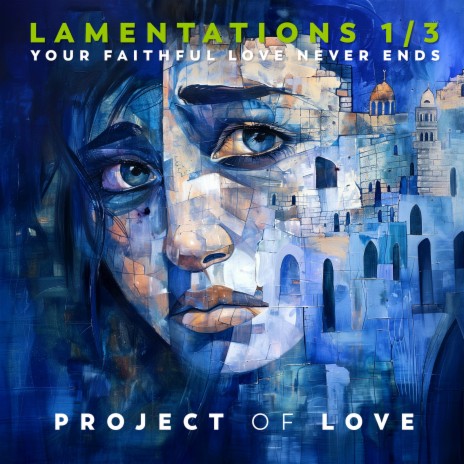 Lamentations 1/3 - Your Faithful Love Never Ends | Boomplay Music