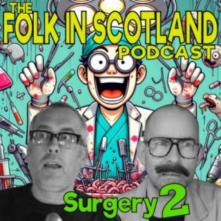 Folk in Scotland - Surgery 2