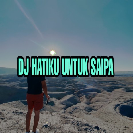 DJ Hatiku Untuk Siapa | Boomplay Music