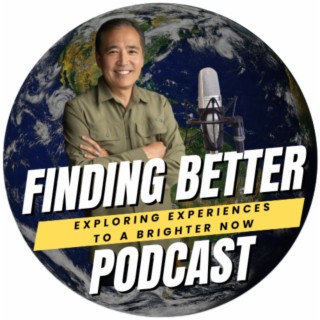Trailor 1 - Finding Better Podcast - Exploring Experiences To A Brighter Now