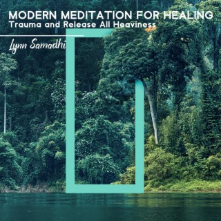 Modern Meditation for Healing Trauma and Release All Heaviness: Feel Vibrant and Energized, Yoga, Tai-Chi, Dance Meditation, Chillage