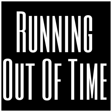 Running Out Of Time | Boomplay Music