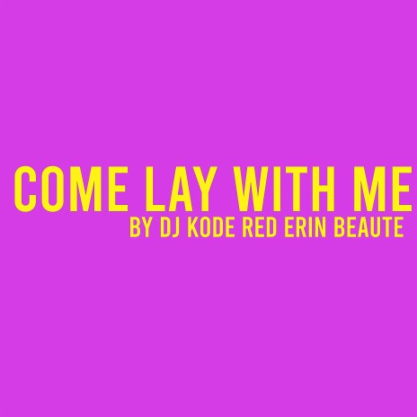 Come Lay With Me (feat. Erin Beaute)