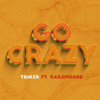 Go crazy volume 1 (feat. Gailemoore)