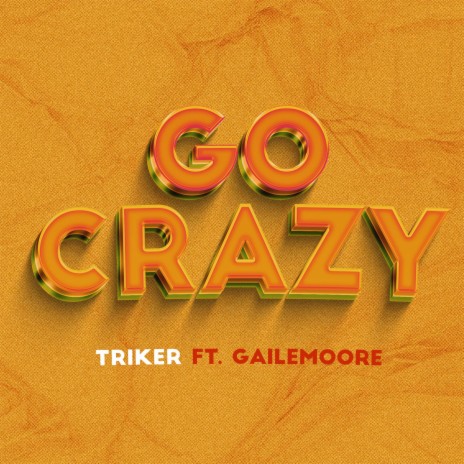 Go crazy volume 1 (feat. Gailemoore) | Boomplay Music