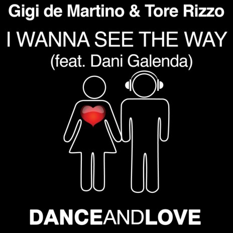 I Wanna See the Way Radio Mix ft. Tore Rizzo & Dani Galenda | Boomplay Music