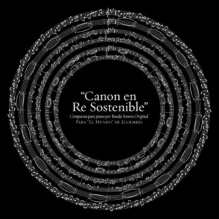 Canon en Re Sostenible (Compuesta para piano por Banda Sonora Original para El mundo de Ecoembes)