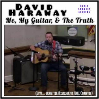 Me, My Guitar, and The Truth (Live... From The Mississippi Hill Country)