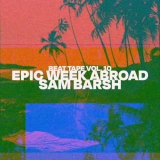 Beat Tape, Vol. 10: Epic Week Abroad
