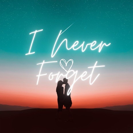 I Never Forget | Boomplay Music